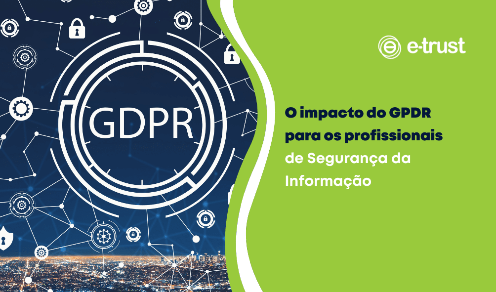 O impacto do GPDR para os profissionais de Segurança da Informação