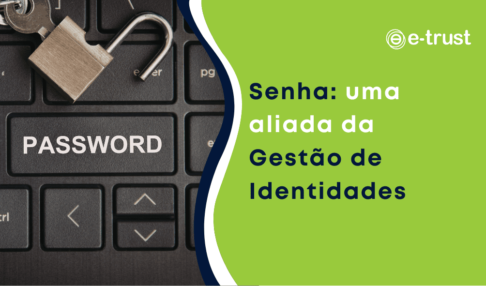 Senha: uma aliada da Gestão de Identidades