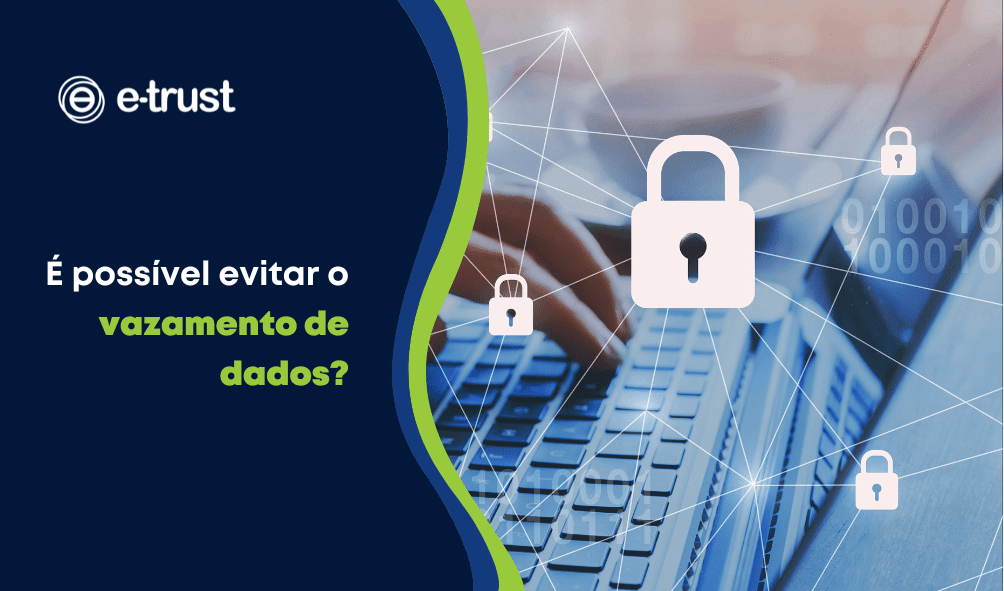 É possível evitar o vazamento de dados?