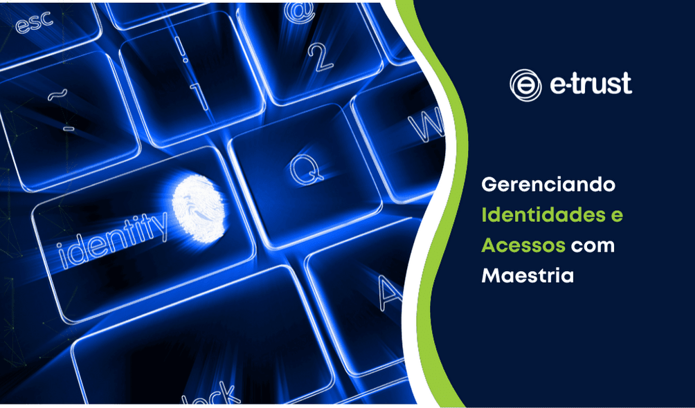Artigo Gerenciando Identidades e Acessos com Maestria