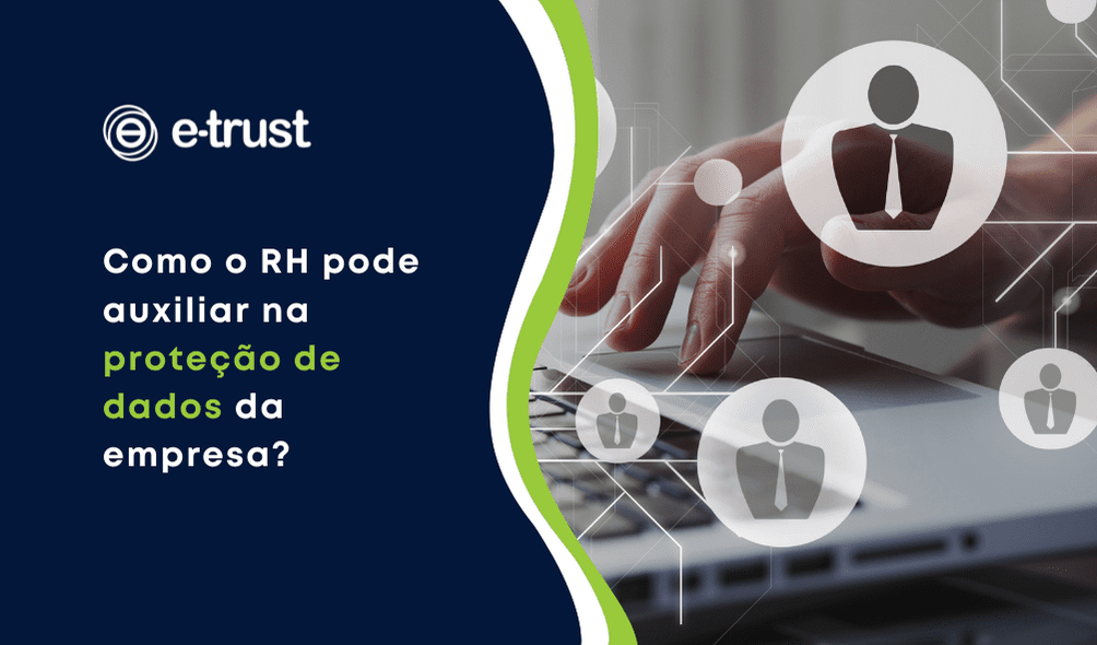 Artigo Como o RH pode auxiliar na proteção de dados da empresa?