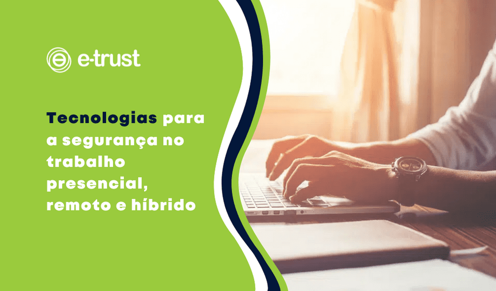 Artigo Tecnologias para a segurança no trabalho presencial, remoto e híbrido