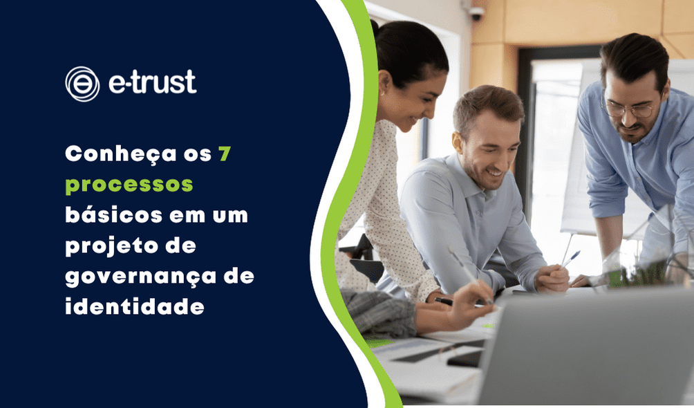 Artigo Conheça os 7 processos básicos em um projeto de governança de identidade