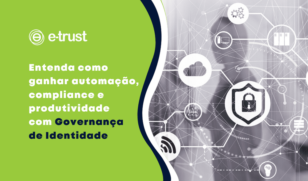 Artigo Governança de Identidade: saiba como ganhar automação, compliance e produtividade