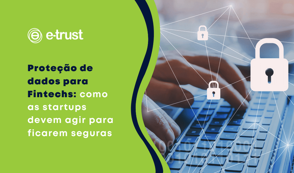 Artigo Proteção de dados para Fintechs: como as startups devem agir para ficarem seguras