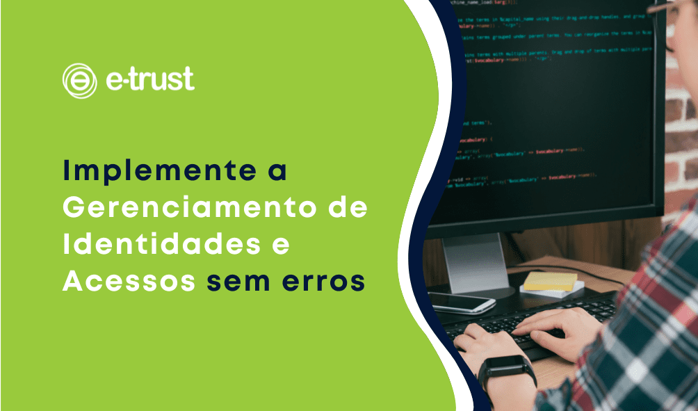 Implemente a Gestão de Identidades e Acesso sem erros