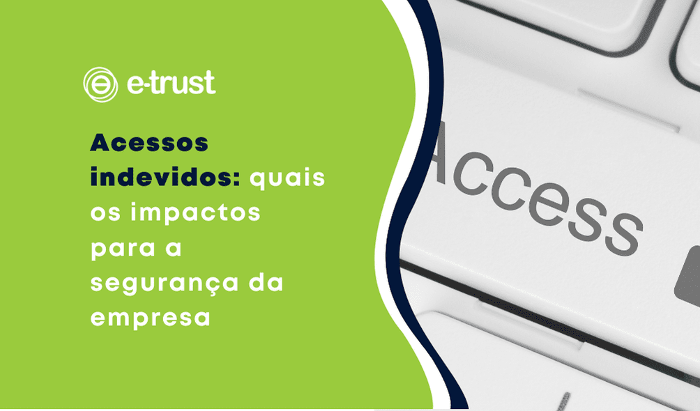 Artigo Acessos indevidos: quais os impactos para a segurança da empresa