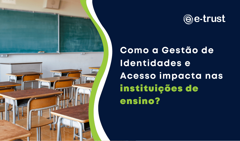 Como a Gestão de Identidades e Acesso impacta nas instituições de ensino?