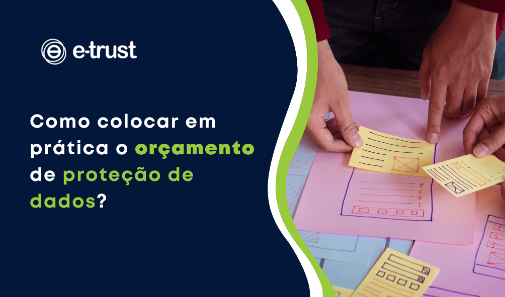 Artigo Como colocar em prática o orçamento de proteção de dados?