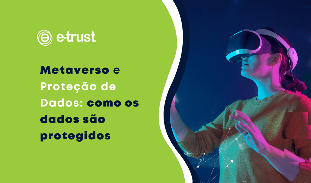Artigo Metaverso e Proteção de Dados: como os dados são protegidos