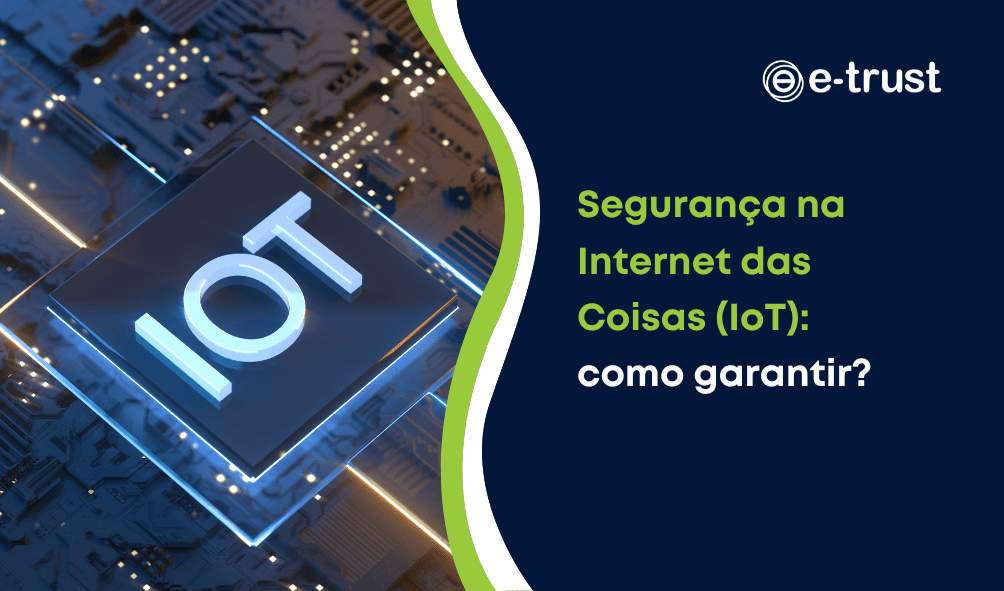 Segurança na Internet das Coisas (IoT): como garantir?