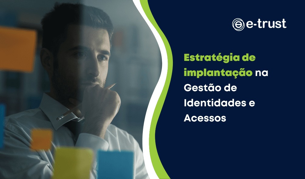 Estratégia de implantação na Gestão de Identidades e Acessos