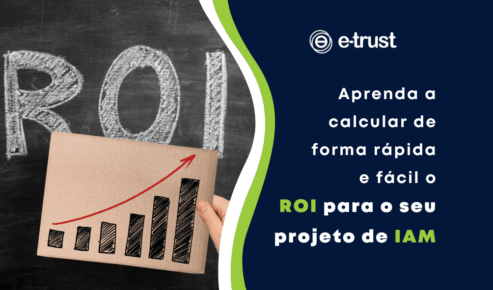 Aprenda a calcular de forma rápida e fácil o ROI para o seu projeto de IAM
