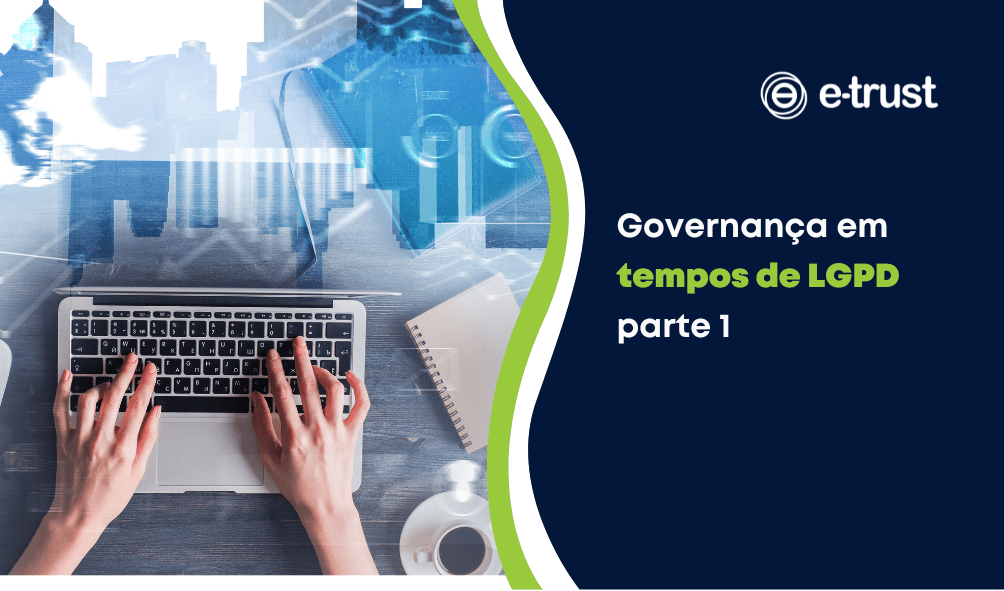 Governança em tempos de LGPD - parte I