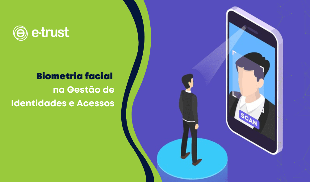 Biometria facial na Gestão de Identidades e Acessos