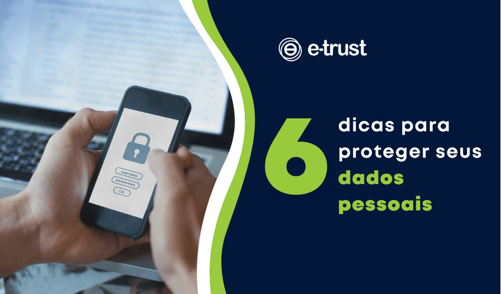 6 dicas para proteger seus dados pessoais