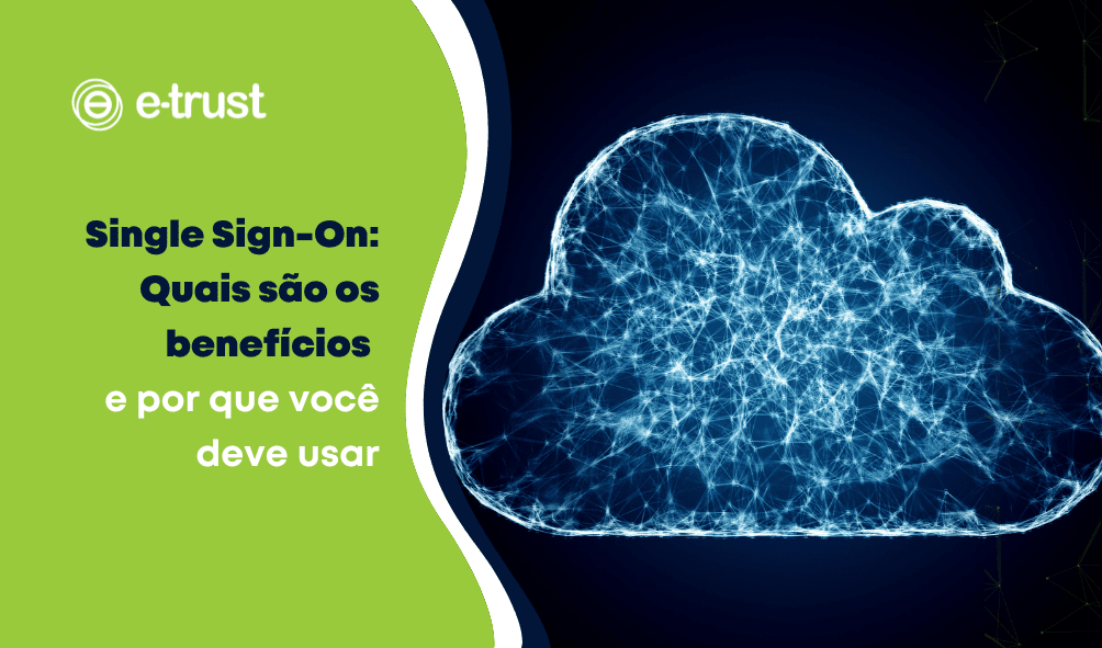 Single Sign-On: quais são os benefícios e por que você deve usar