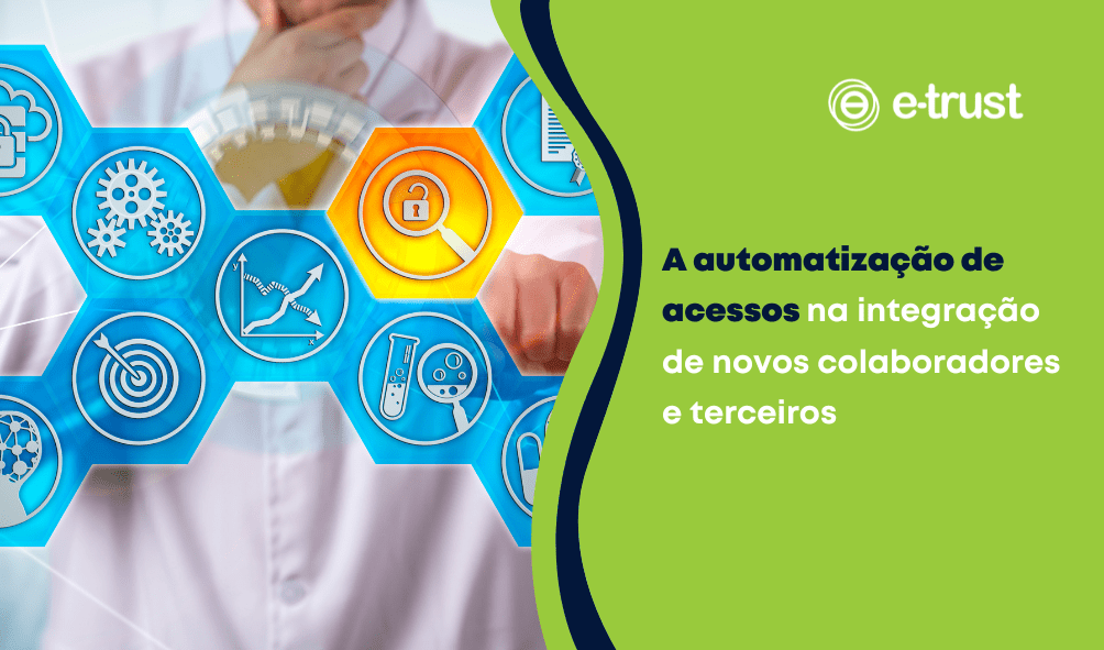 A automatização de acessos na integração de novos colaboradores e terceiros