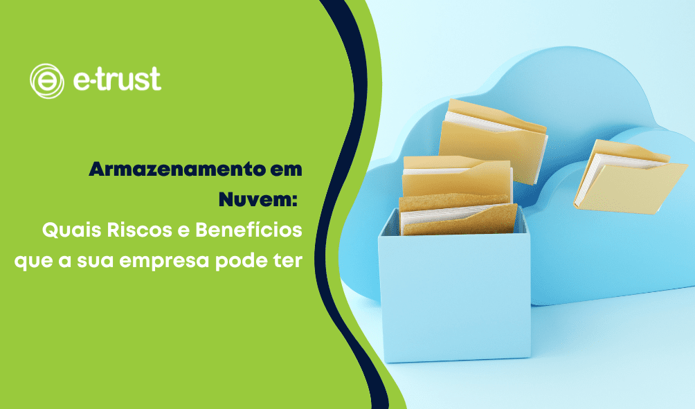 Armazenamento em Nuvem: Quais Riscos e Benefícios que a sua empresa pode ter