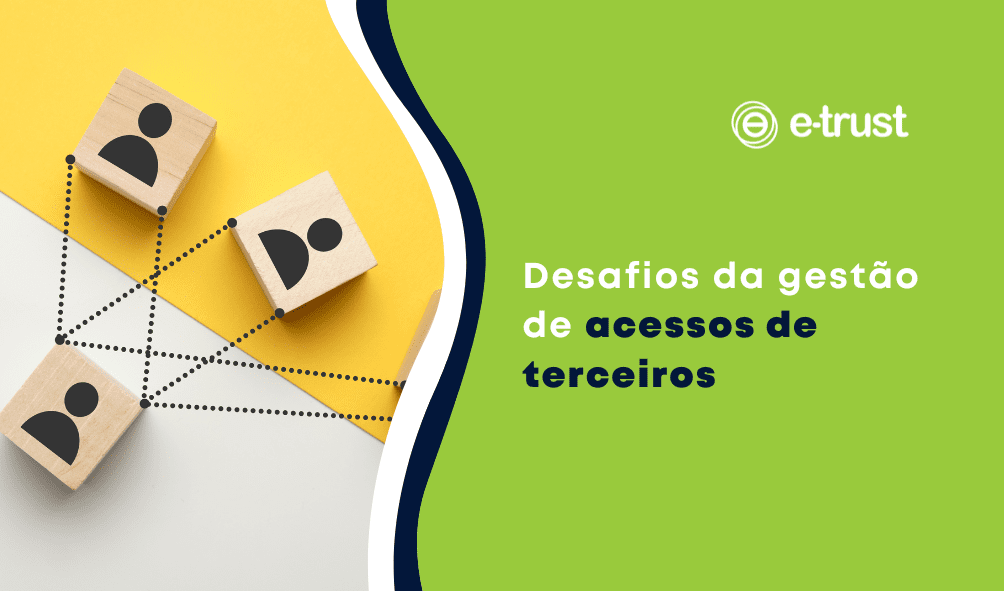 Desafios da gestão de acessos de terceiros