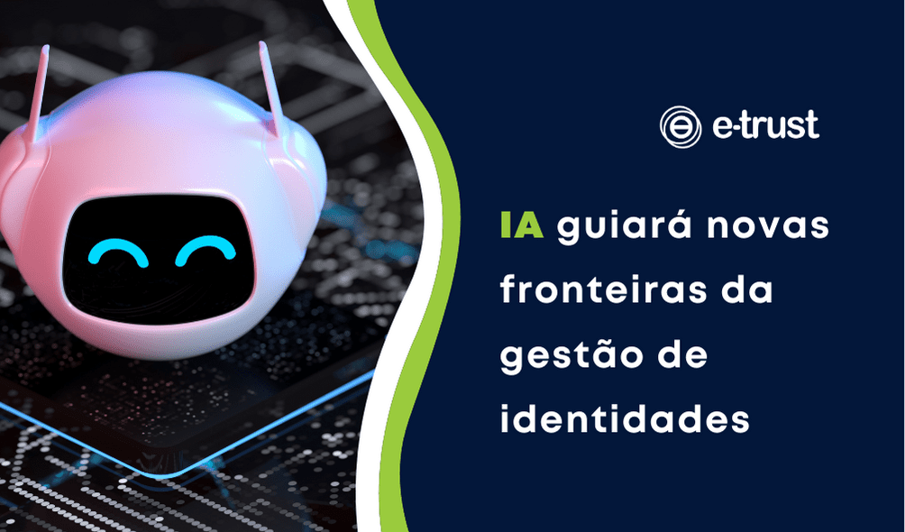 "IA guiará novas fronteiras da gestão de identidades"