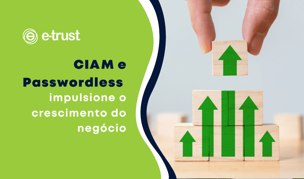 CIAM e Passwordless: impulsione o crescimento do negócio