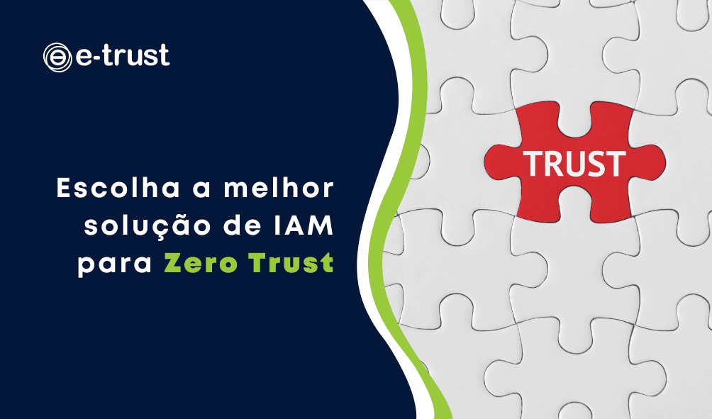 Escolha a melhor solução de IAM para Zero Trust