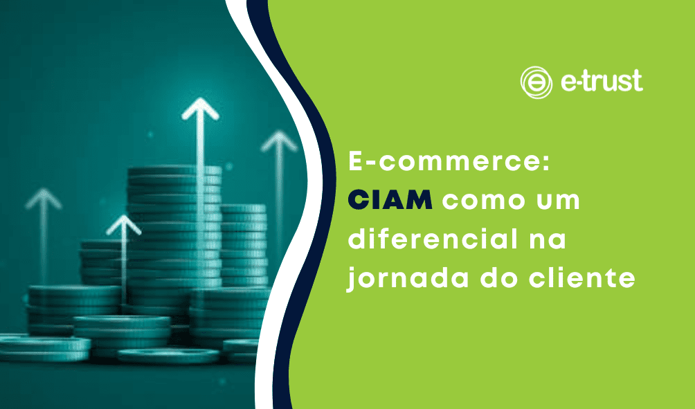E-commerce: CIAM como diferencial na jornada do cliente