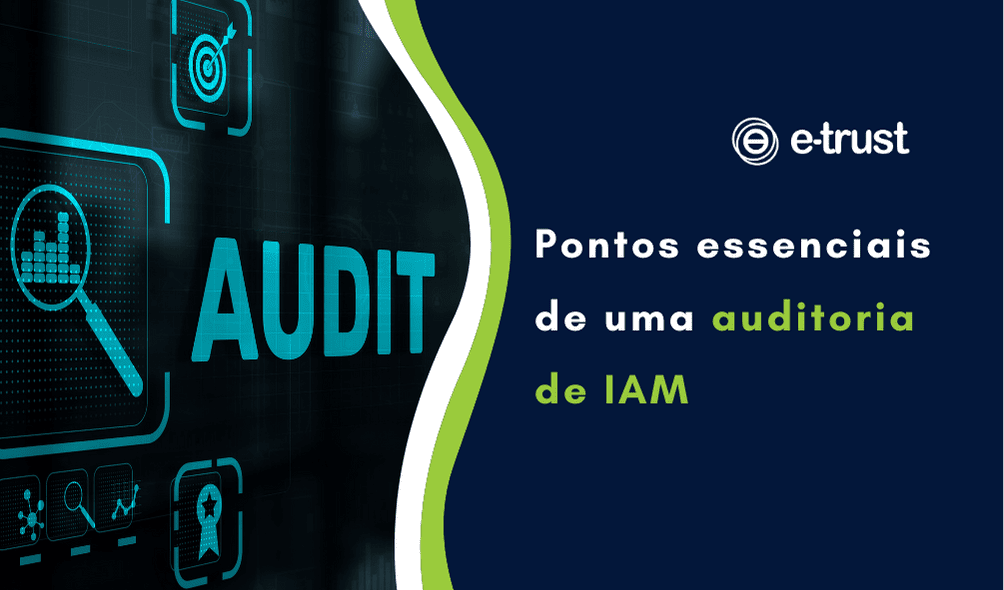 Pontos essenciais para auditoria de IAM