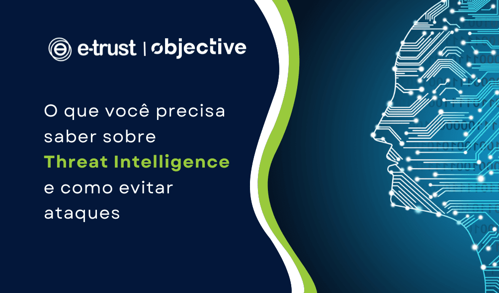 O que você precisa saber sobre Threat Intelligence e como evitar ataques