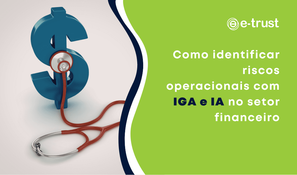 Como identificar riscos operacionais com IGA e IA no setor financeiro