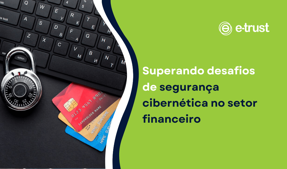segurança cibernética no setor financeiro