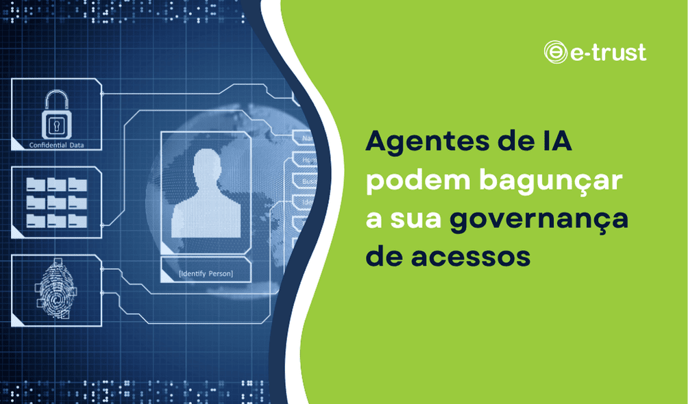 Agentes de IA podem bagunçar a sua governança de acessos