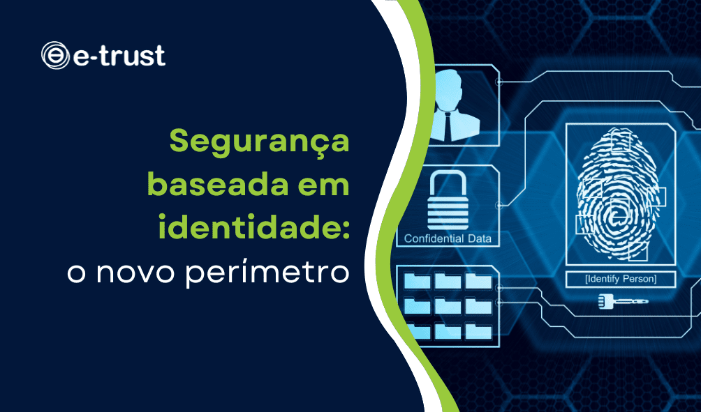 Segurança baseada em identidade: o novo perímetro